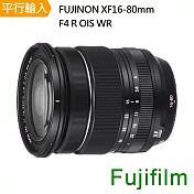 【FUJIFILM 富士】FUJINON XF16-80mmF4 R OIS WR-白盒*(平行輸入)~送專屬拭鏡筆+減壓背帶