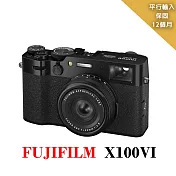 FUJIFILM  X100VI黑*平行輸入~送128G卡副電座充包大腳架筆帶讀吊飾大清