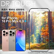 DR.TOUGH硬博士 for iPhone16 Pro Max 6.9 高倍數2.5D滿版強化玻璃貼