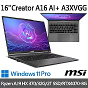 msi微星 Creator A16 AI+ A3XVGG-097TW 16吋創作者筆電(Ryzen AI 9 HX 370/32G/2T SSD/RTX4070/W11P