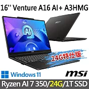 ★記憶體升級★msi微星 Venture A16 AI+ A3HMG-028TW 16吋 商務筆電 (Ryzen AI 7 350/16G+8G/1T SSD/W11)