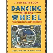 Dancing With the Wheel: The Medicine Wheel Workbook