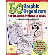 50 Graphic Organizers for Reading, Writing & More Grades 4-8: Reproducible Templates, Student Samples, and Easy Strategies to Su