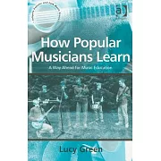 How Popular Musicians Learn: A Way Ahead for Music Education