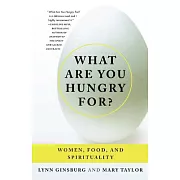 What Are You Hungry For?: Women, Food, and Spirituality