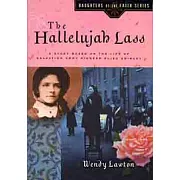 The Hallelujah Lass: A Story Based on the Life of Salvation Army Pioneer Eliza Shirley