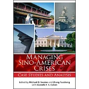 Managing Sino-American Crises: Case Studies And Analysis