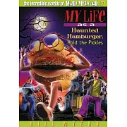 My Life as a Haunted Hamburger, Hold the Pickles