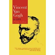Vincent Van Gogh: A Life