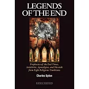 Legends of the End: Prophecies of the End Times, Antichrist, Apocalypse, And Messiah from Eight Religious Traditions