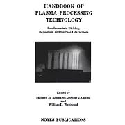 Handbook of Plasma Processing Technology: Fundamentals, Etching, Deposition, and Surface Interactions