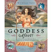 Goddess Afoot!: Practicing Magic With Celtic & Norse Goddesses