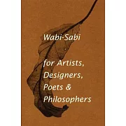 Wabi-Sabi for Artists, Designers, Poets & Philosophers