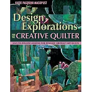 Design Explorations for the Creative Quilter - Print on Demand Edition