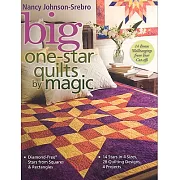 Big One-Star Quilts by Magic: Diamond-Free(r) Stars from Squares & Rectangles 14 Stars in 4 Sizes, 28 Quilting Designs, 4 Projects