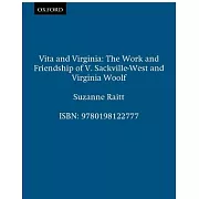 Vita and Virginia: The Work and Friendship of V. Sackville-West and Virginia Woolf