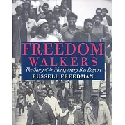Freedom Walkers: The Story of the Montgomery Bus Boycott