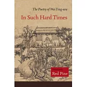 In Such Hard Times: The Poetry of Wei Ying-wu
