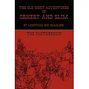 The Old West Adventures of Ornery and Slim: The Partnership