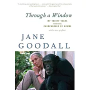 Through a Window: My Thirty Years with the Chimpanzees of Gombe
