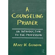 A Counseling Primer: An Introduction to the Profession