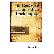 An Etymological Dictionary of the French Language
