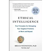 Ethical Intelligence: Five Principles for Untangling Your Toughest Problems at Work and Beyond