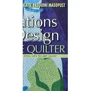 Inspirations in Design for the Creative Quilter: Exercises Take You from Still Life to Art Quilt