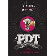 The Pdt Cocktail Book: The Complete Bartender’s Guide from the Celebrated Speakeasy