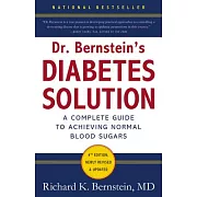 Dr. Bernstein’s Diabetes Solution: The Complete Guide to Achieving Normal Blood Sugars