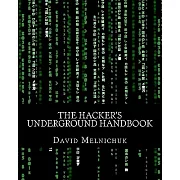 The Hacker’s Underground Handbook: Learn How to Hack and What It Takes to Crack Even the Most Secure Systems!