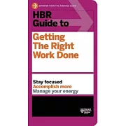 HBR Guide to Getting the Right Work Done (HBR Guide Series)