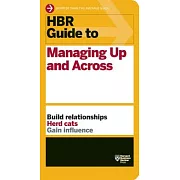 HBR Guide to Managing Up and Across (HBR Guide Series)