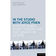 In the Studio with Joyce Piven: Theatre Games, Story Theatre and Text Work for Actors