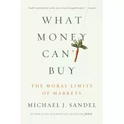 What Money Can’t Buy: The Moral Limits of Markets