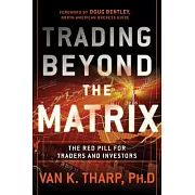 Trading Beyond the Matrix: The Red Pill for Traders and Investors