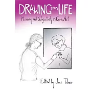 Drawing from Life: Memory and Subjectivity in Comic Art