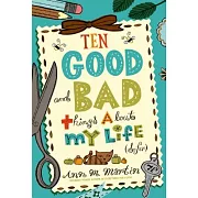 Ten Good and Bad Things about My Life (So Far)