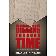 Digging Through Time: A Mac and Maggie Mason Mystery - Book 2