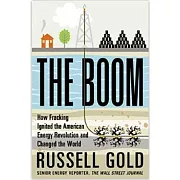 The Boom: How Fracking Ignited the American Energy Revolution and Changed the World