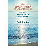 The Short Path to Enlightenment: Instructions for Immediate Awakening
