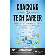 Cracking the Tech Career: Insider Advice on Landing a Job at Google, Microsoft, Apple, or Any Top Tech Company