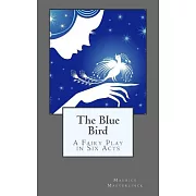 The Blue Bird: A Fairy Play in Six Acts