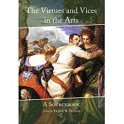 The Virtues and Vices in the Arts: A Sourcebook