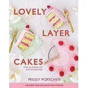 Lovely Layer Cakes: Over 30 Recipes for Any Celebration