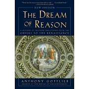 The Dream of Reason: A History of Western Philosophy from the Greeks to the Renaissance