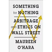 Something for Nothing: Arbitrage and Ethics on Wall Street