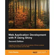 Web Application Development With R Using Shiny: Integrate the Power of R With the Simplicity of Shiny to Deliver Cutting-edge An