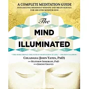 The Mind Illuminated: A Complete Meditation Guide Integrating Buddhist Wisdom and Brain Science for Greater Mindfulness