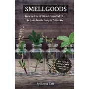 Smellgoods: How to Use & Blend Essential Oils in Handmade Soap & Skincare